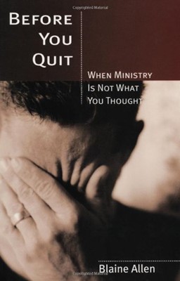 Before You Quit - When Ministry is Not What You Thought