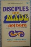 Disciples Are Made -Not Born