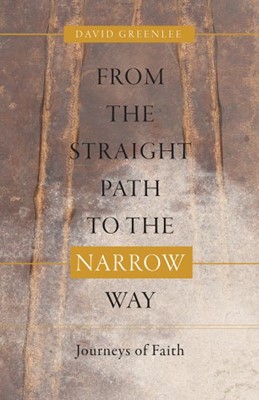 From the Straight Path to the Narrow Way