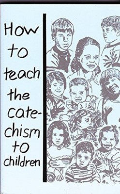 How to Teach the Catechism to Children