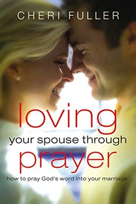 Loving Your Spouse Through Prayer