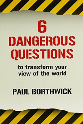 Six Dangerous Questions to Transform Your View of the World