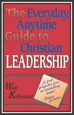 Everyday, Anytime Guide to Christian Leadership, The