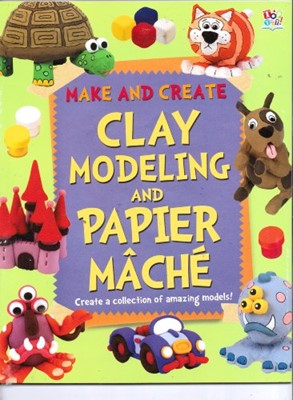 Clay Modeling & Papier Mache