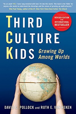 Third Culture Kids, Third Edition: Growing Up Among Worlds