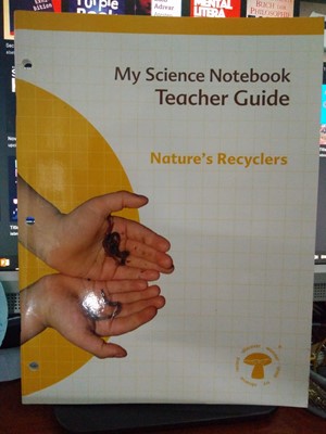 My Science Notebook Teacher Guide Nature's Recyclers