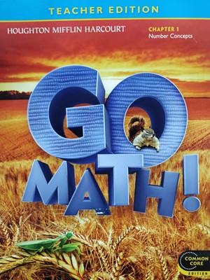 Teacher Edition, Go Math!, 1 st Grade