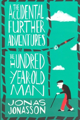 The accidental further adventures of The hundred-year-old man