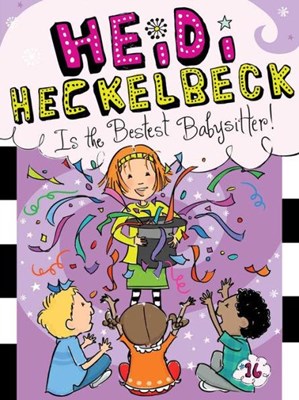 Heidi Heckelbeck Is the Bestest Babysitter