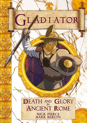 Gladiator Death and Glory in Ancient Rome