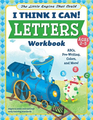 I Think I Can! Letters Workbook ABCs, Pre-Writing, Colors, and More! (Paperback)