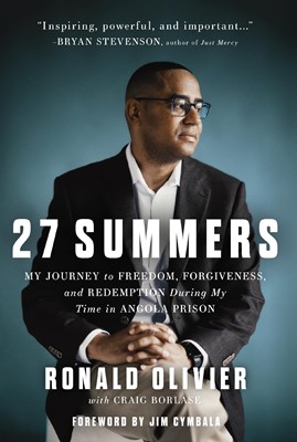 27 Summers My Journey to Freedom, Forgiveness, and Redemption During My Time in Angola Prison