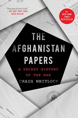 The Afghanistan Papers A Secret History of the War