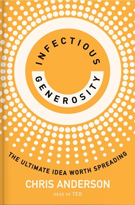 Infectious Generosity The Ultimate Idea Worth Spreading