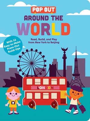 Pop Out Around the World Read, Build, and Play from New York to Beijing