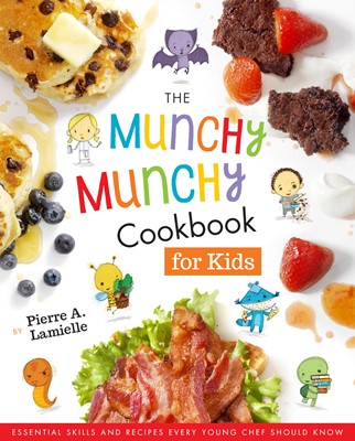 The Munchy Munchy Cookbook for Kids Essential Skills and Recipes Every Young Chef Should Know