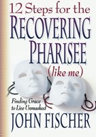 12 Steps for the Recovering Pharisee (Paperback)