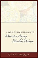 Worldview Approach to Ministry Among Muslim Women, A (Paperback)