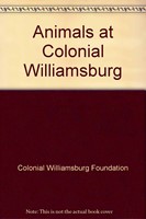 Animals at Colonial Williamsburg (A Colonial Williamsburg board book) (Board Book)