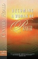 Becoming a Woman of Prayer (Paperback)