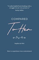Compared to Her: How to Experience True Contentment (Paperback)