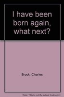 I Have Been Born Again, What Next? (Paperback)