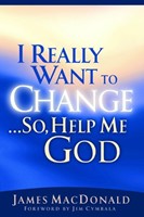 I Really Want to Change... So, Help Me God (Paperback)