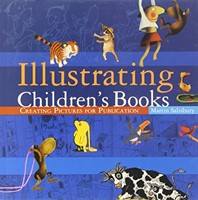 Illustrating Children's Books Creating Pictures for Publication (Hardcover)
