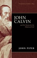 John Calvin and His Passion for the Majesty of God (Paperback)