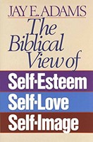 Biblical View of Self-Esteem, Self-Love, and Self-Image, The (Board Book)