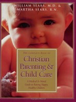 Complete Book of Christian Parenting and Child Care, The (Paperback)