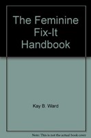 Feminine Fix-It Handbook, The (Hardcover)