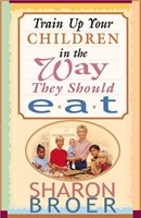 Train Up Your Children In the Ways They Should Eat (Paperback)
