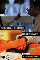 Christian Choices in Healthcare (Paperback)