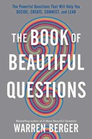 The Book of Beautiful Questions: The Powerful Questions That Will Help You Decide, Create, Connect, and Lead (Hardcover)