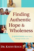 Finding Authentic Hope & Wholeness (Paperback)
