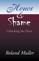 Honor and Shame: Unlocking the Door (Paperback)