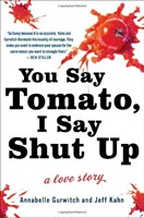 You Say Tomato, I Say Shut Up: A Love Story (Hardcover)