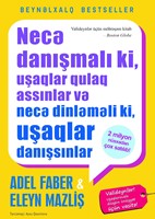 Necə danışmalı ki, uşaqlar qulaq assınlar və necə dinləməli ki, uşaqlar danışsınlar (Paperback)