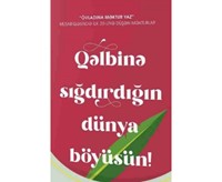 Qəlbinə sığdırrdığın dünya böyüsün! (Paperback)