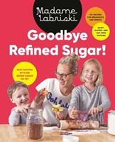 Goodbye Refined Sugar! (Paperback)