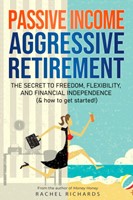 Passive Income Aggressive Retirement (Paperback)