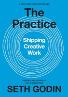 The Practice Shipping Creative Work (Hardcover)