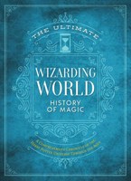 The Ultimate Wizarding World History of (Hardcover)