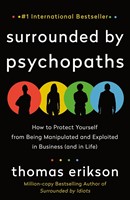 Surrounded by Psychopaths: How to Protect Yourself from Being Manipulated and Exploited in Business (and in Life) (Paperback)