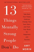 13 Things Mentally Strong People Don't Do (Hardcover)