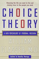 Choice Theory: A New Psychology of Personal Freedom (Paperback)