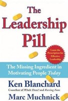The Leadership Pill: The Missing Ingredient in Motivating People Today (Hardcover)