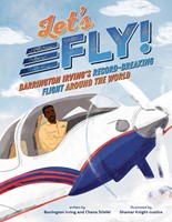 Let's Fly! Barrington Irving's Record-Breaking Flight Around the World (Hardcover)