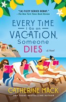 Every Time I Go on Vacation, Someone Dies A Novel (Paperback)